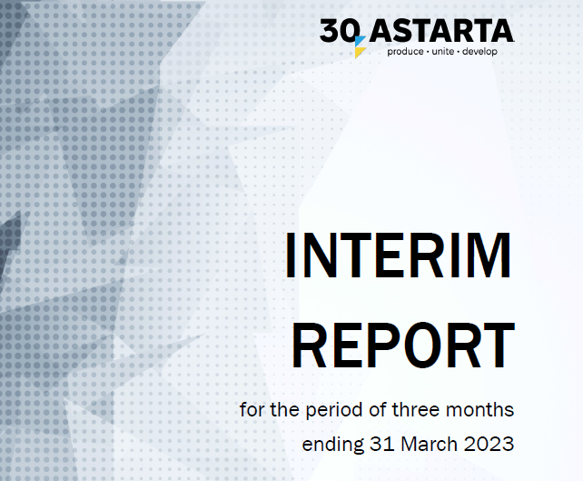 Astarta Publishes its Report for the First Quarter of 2023